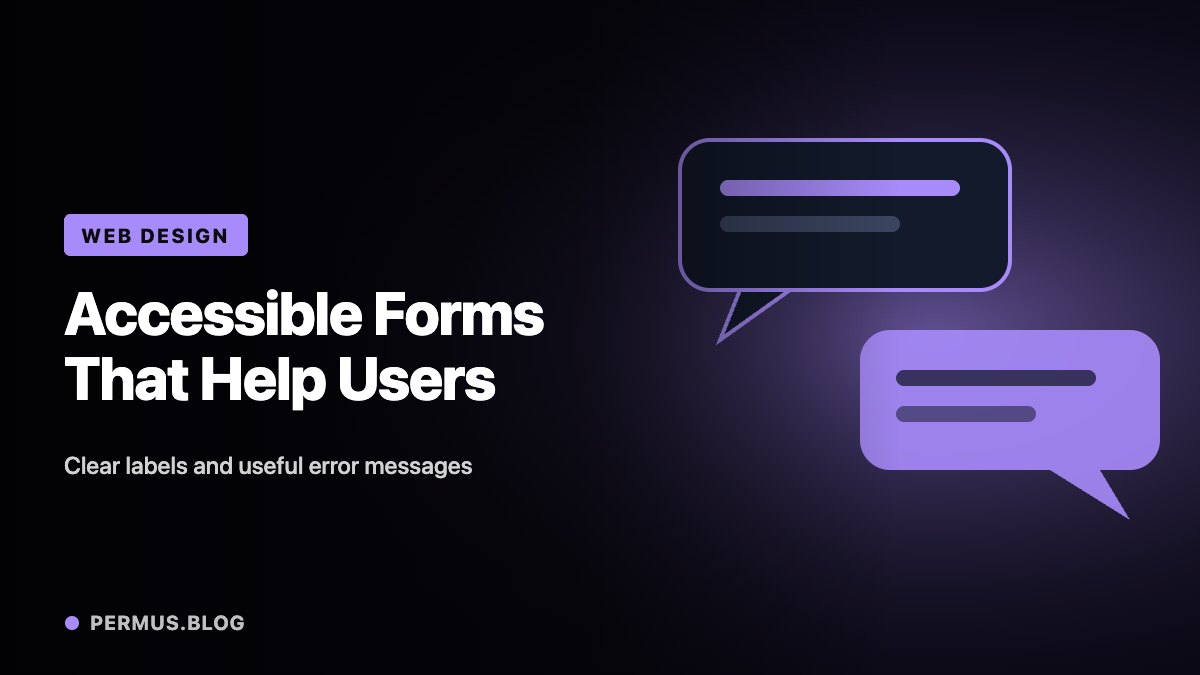 Accessible Forms Begin With Clear Labels and Useful Errors
