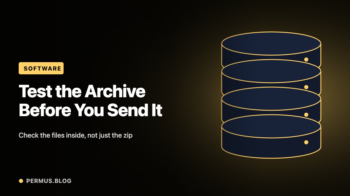 Before Sending an Archive, Test the Files Inside It