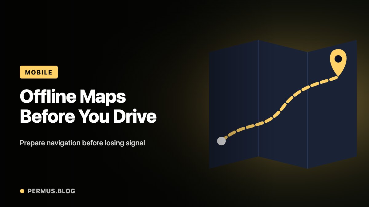 Prepare Google Maps for an Offline Drive Before Leaving