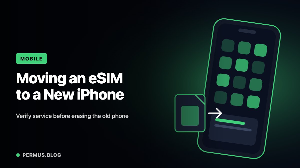 Moving an eSIM to a New iPhone: Verify Service Before Erasing the Old Phone