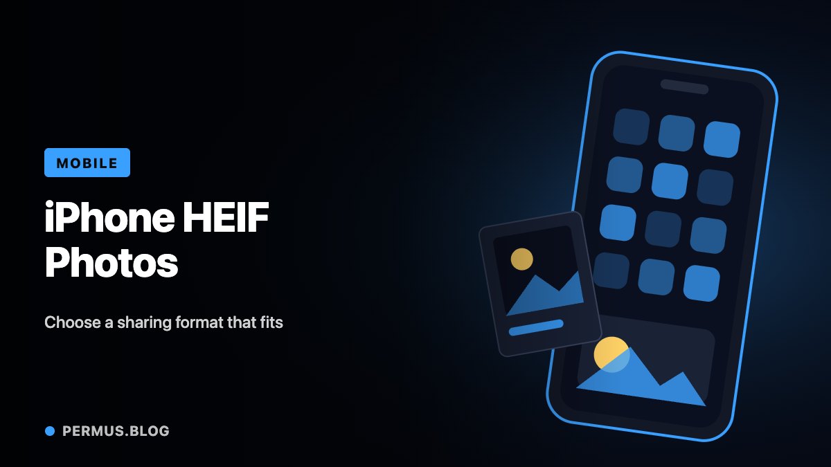 iPhone HEIF Photos: Choose a Sharing Format Without Reworking Your Library